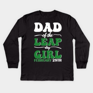 Dad Of The Leap Day girl February 29th Kids Long Sleeve T-Shirt